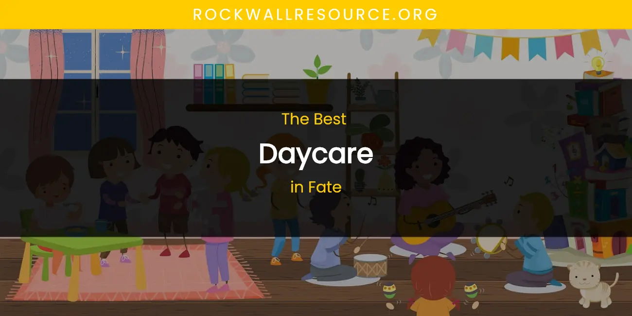 The Absolute Best Daycare in Fate featured