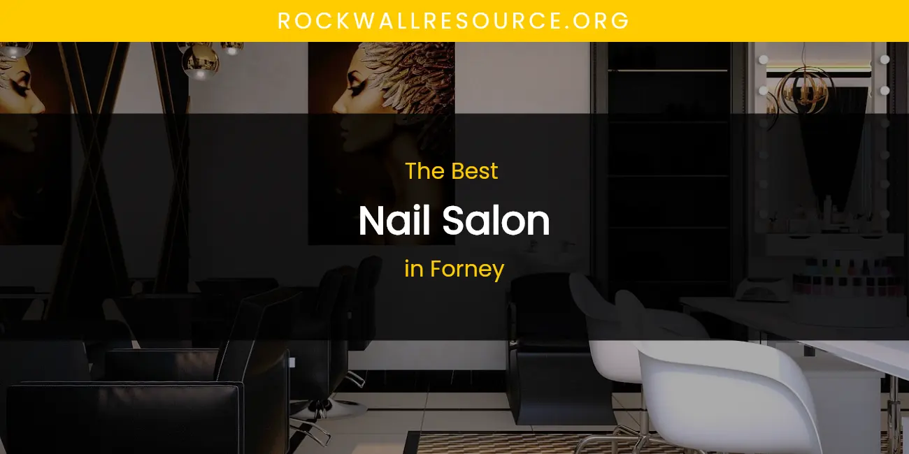 The Absolute Best Nail Salon in Forney featured