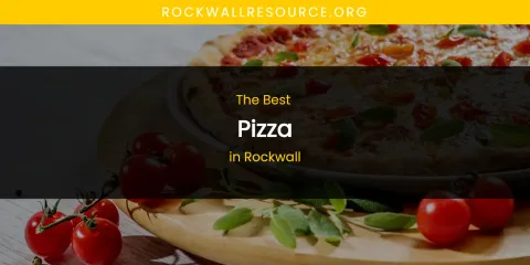 Rockwall's Best Pizza